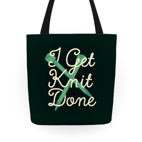I Get Knit Done Tote Bag