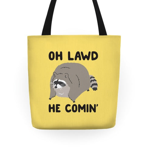Oh Lawd He Comin' Raccoon Tote Bag