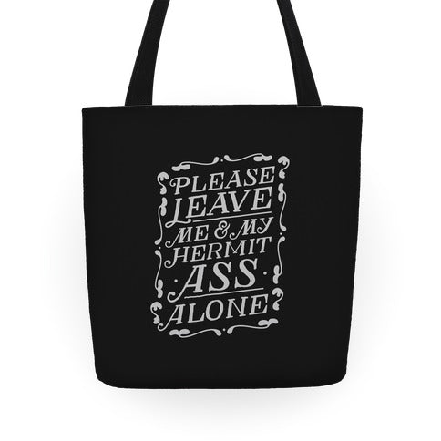 Please Leave Me And My Hermit Ass Alone  Tote Bag