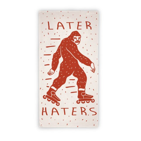 Later Haters Bigfoot Towel