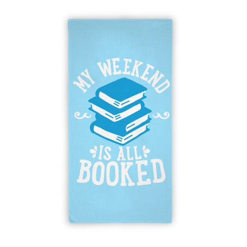 My Weekend Is All Booked Towel