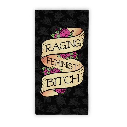 Raging Feminist Bitch Towel