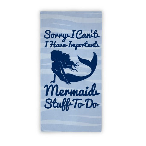 Sorry I Can't I Have Important Mermaid Stuff To Do On The Beach Towel