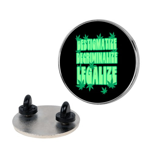 Destigmatize Decriminalize Legalize Pin