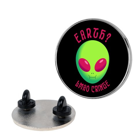 Earth? LMAO Cringe Pin