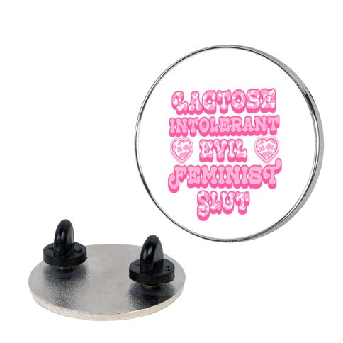 Lactose Intolerant Evil Feminist Slut Pin