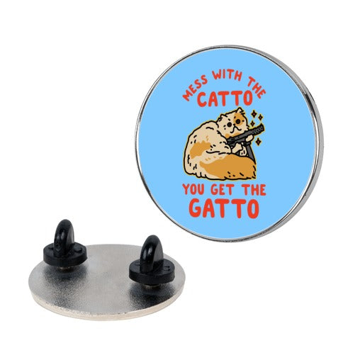 Mess with the Catto You Get the Gatto Pin