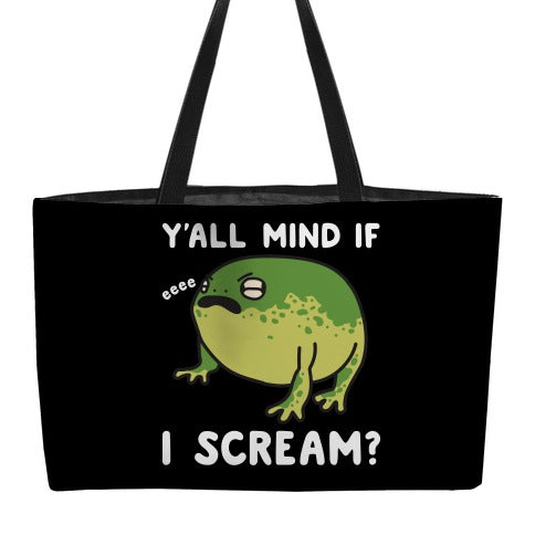Y'all Mind If I Scream? Frog Weekender Tote