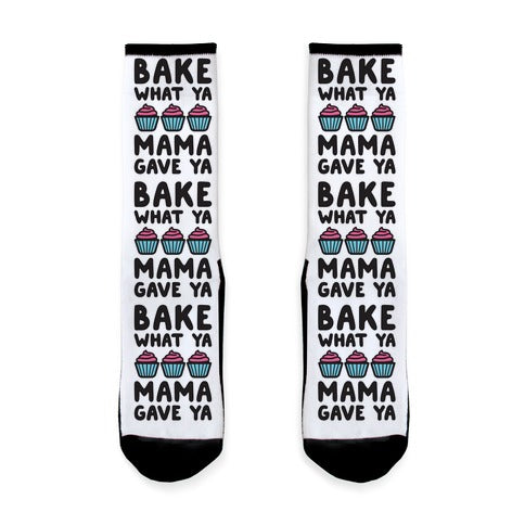 Bake What Ya Mama Gave Ya Socks