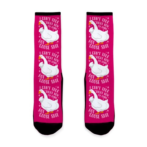 I Can't Talk Right Now, I'm Doing Hot Goose Shit Socks