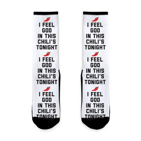 I Feel God In This Chili's Tonight Socks