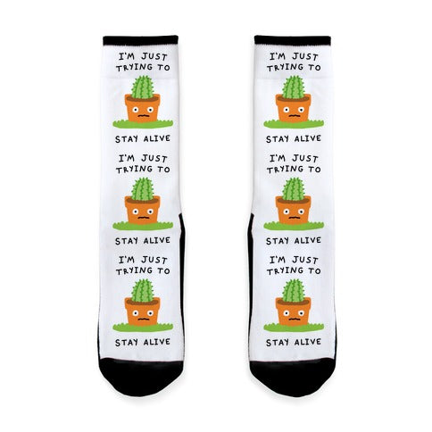 I'm Just Trying To Stay Alive Socks