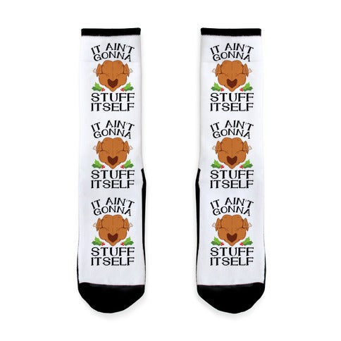 It Ain't Gonna Stuff Itself Socks