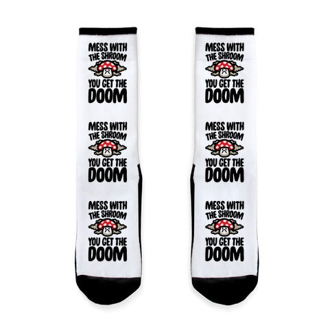 Mess With The Shroom You Get The Doom Socks