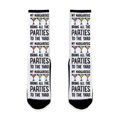 My Margaritas Bring All The Parties To The Yard Socks
