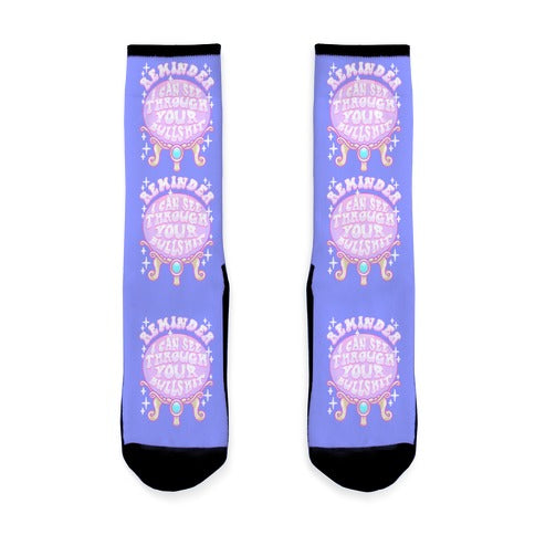 Reminder I Can See Through Your Bullshit Socks