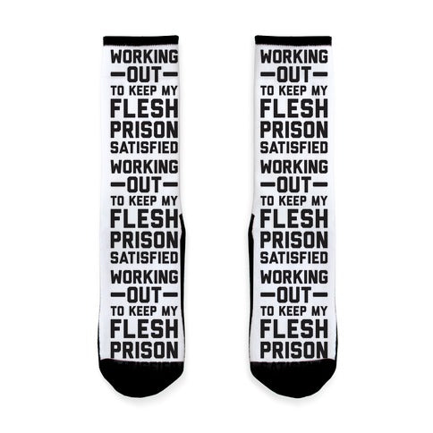 Working Out To Keep My Flesh Prison Satisfied Socks