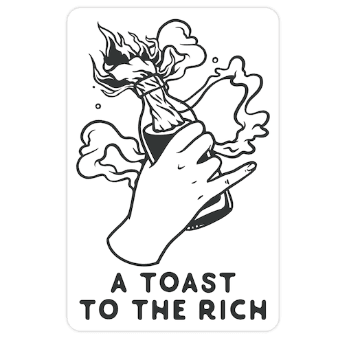 A Toast To The Rich Die Cut Sticker