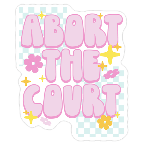 Abort The Court Die Cut Sticker