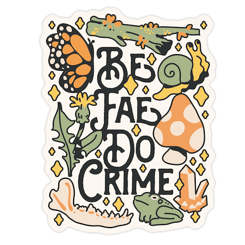 Be Fae Do Crime Die Cut Sticker