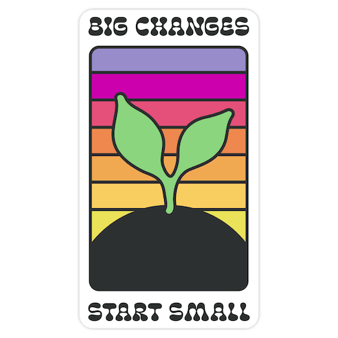 Big Changes Start Small Sprout Die Cut Sticker