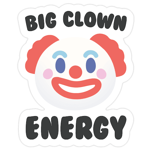 Big Clown Energy Die Cut Sticker