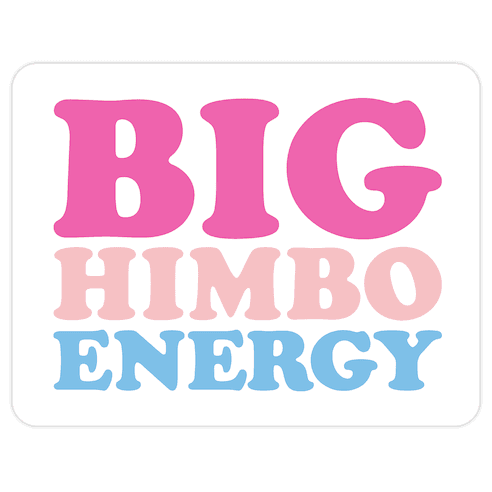 Big Himbo Energy Die Cut Sticker