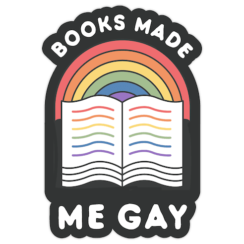Books Made Me Gay Die Cut Sticker