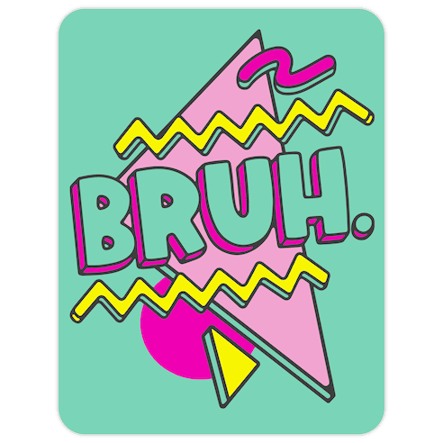 Bruh 90s Parody Die Cut Sticker