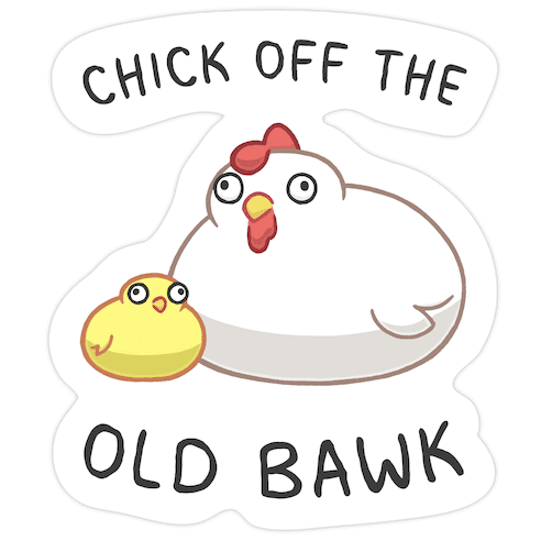 Chick Off The Old Bawk Die Cut Sticker