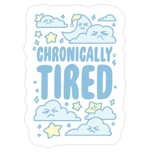Chronically Tired Die Cut Sticker