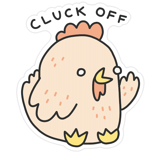 Cluck Off Chicken Die Cut Sticker