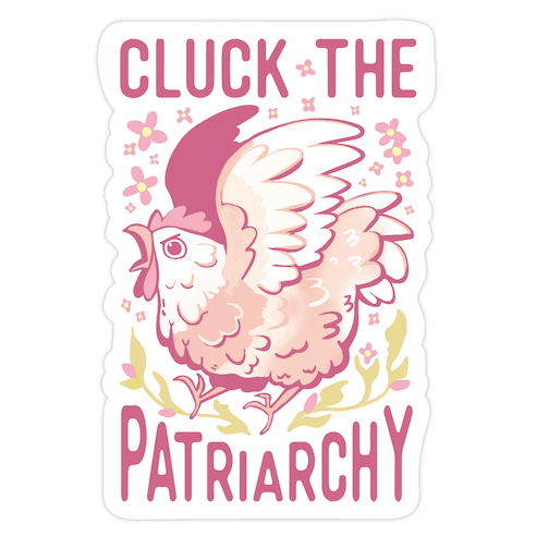 Cluck The Patriarchy Die Cut Sticker