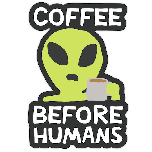 Coffee Before Humans Die Cut Sticker