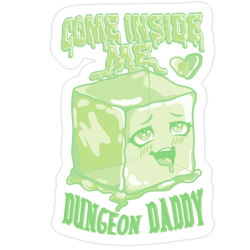 Come Inside Me Dungeon Daddy Gelatinous Cube Die Cut Sticker