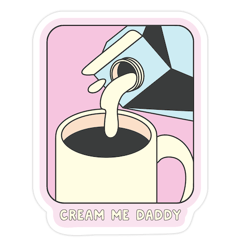 Cream Me Daddy (Coffee) Die Cut Sticker