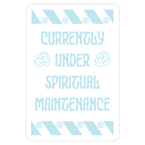 Currently Under Spiritual Maintenance Die Cut Sticker