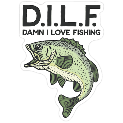 D.I.L.F. Damn I Love Fishing Die Cut Sticker
