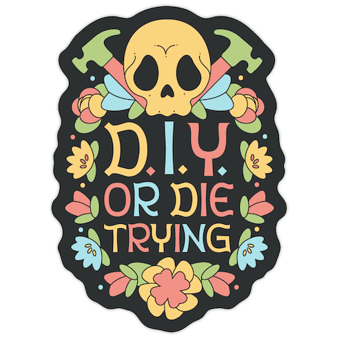 D.I.Y. Or Die Trying Die Cut Sticker