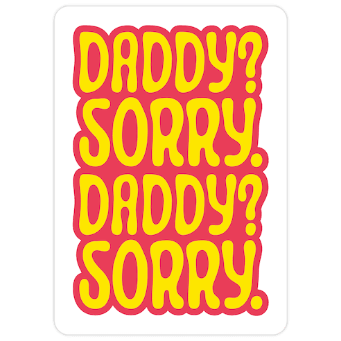 Daddy Sorry Daddy Sorry Die Cut Sticker