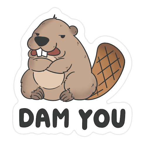 Dam You Die Cut Sticker