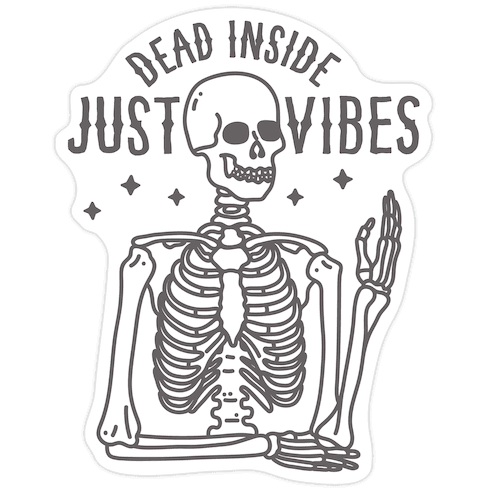 Dead Inside Just Vibes Skeleton Die Cut Sticker