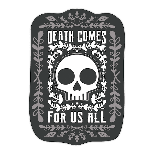 Death Comes For Us All Die Cut Sticker