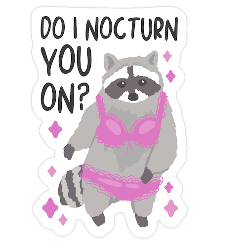 Do I Nocturn You On? Raccoon Die Cut Sticker