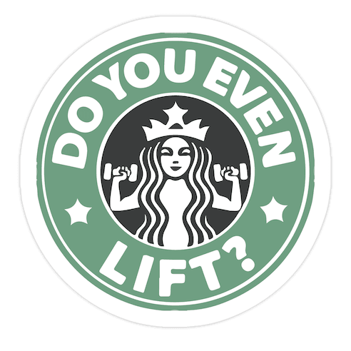 Do You Even Lift Coffee Parody Die Cut Sticker