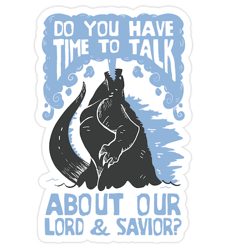 Do You Have Time To Talk About Our Lord And Savior Godzilla Christ? Die Cut Sticker