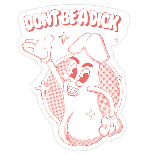 Don't Be A Dick Die Cut Sticker