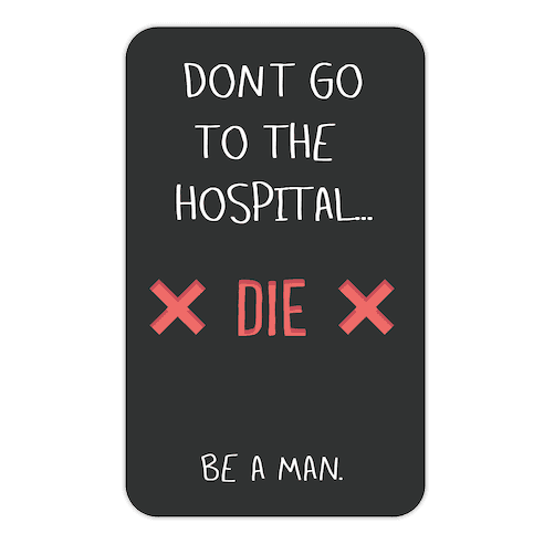 Don't Go to the Hospital... Die. Be a Man. Die Cut Sticker