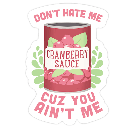 Don't Hate Me Cuz You Ain't Me Die Cut Sticker