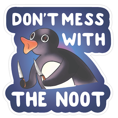 Don't Mess With The Noot Die Cut Sticker